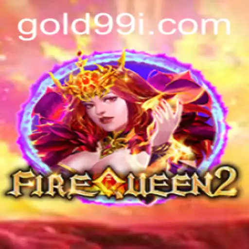 FireQueen2: Unleashing the Magic of the Flames with GOLD99